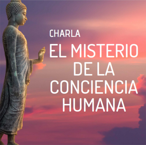 #Charla: EL MISTERIO DE LA CONCIENCIA HUMANA